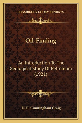 Oil-Finding: An Introduction To The Geological ... 1163981958 Book Cover
