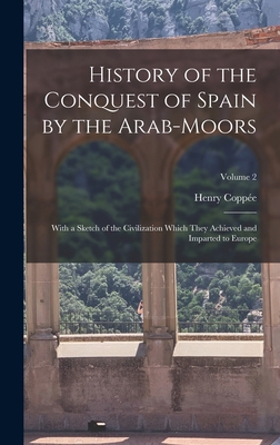 History of the Conquest of Spain by the Arab-Mo... 1015597831 Book Cover