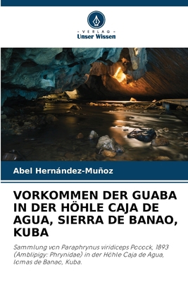 Vorkommen Der Guaba in Der Höhle Caja de Agua, ... [German] 6207594959 Book Cover