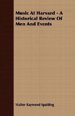 Music at Harvard - A Historical Review of Men a... 1406739235 Book Cover