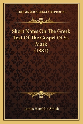 Short Notes On The Greek Text Of The Gospel Of ... 1165585308 Book Cover