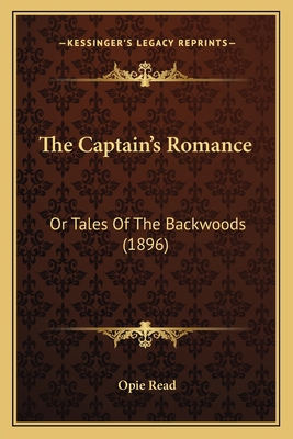 The Captain's Romance: Or Tales Of The Backwood... 1163946826 Book Cover