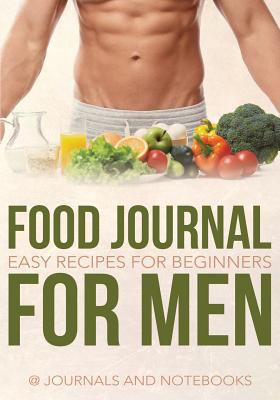 Food Journal for Men: Easy Recipes for Beginners 168326522X Book Cover