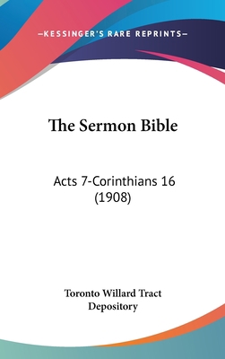 The Sermon Bible: Acts 7-Corinthians 16 (1908) 1436537673 Book Cover