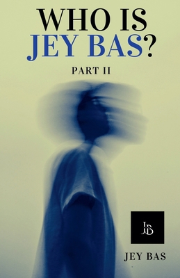 Who Is Jey Bas? Part II B0FW97GNWW Book Cover