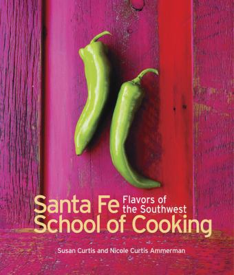 Santa Fe Cooking School: Flavors of the Southwest B006773RQO Book Cover