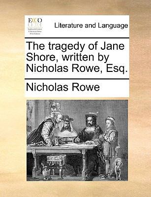 The tragedy of Jane Shore, written by Nicholas ... 1170425895 Book Cover