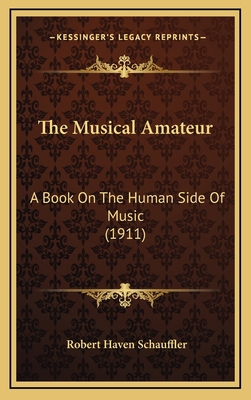 The Musical Amateur: A Book On The Human Side O... 1165723476 Book Cover