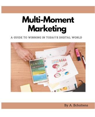 Multi-Moment Marketing B0BV9H75TM Book Cover