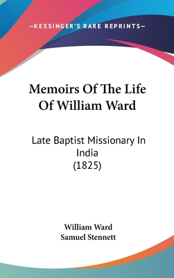 Memoirs Of The Life Of William Ward: Late Bapti... 1104212072 Book Cover