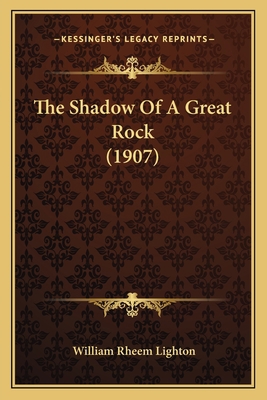 The Shadow Of A Great Rock (1907) 1165604841 Book Cover