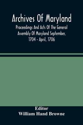 Archives Of Maryland; Proceedings And Acts Of T... 9354481892 Book Cover