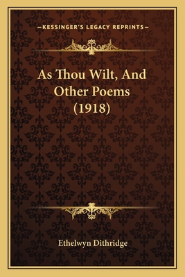 As Thou Wilt, And Other Poems (1918) 1166431436 Book Cover