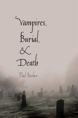 Vampires, Burial, and Death: Folklore and Reality 0300164815 Book Cover