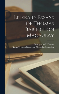 Literary Essays of Thomas Babington Macaulay 1017207879 Book Cover