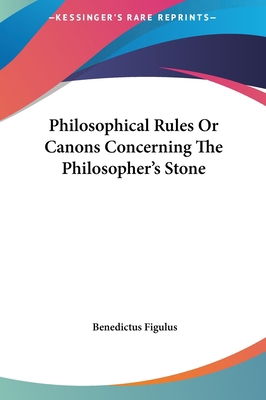 Philosophical Rules or Canons Concerning the Ph... 1161541608 Book Cover