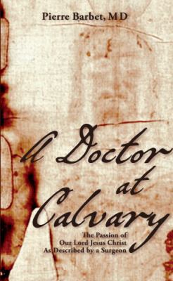 A Doctor at Calvary: The Passion of Our Lord Je... 1626548846 Book Cover