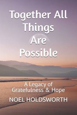Together All Things Are Possible: A Legacy of G... B0G43KM9WT Book Cover