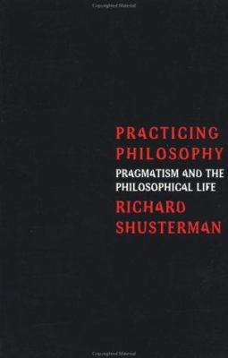 Practicing Philosophy: Pragmatism and the Philo... 0415913950 Book Cover