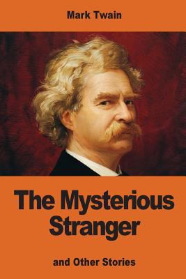 The Mysterious Stranger: and Other Stories 1542709911 Book Cover