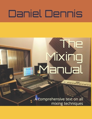 The Mixing Manual: A comprehensive text on all ... B0991CCHK6 Book Cover