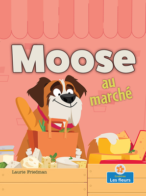 Moose Au Marché (Moose at the Market) [French] 1039602096 Book Cover