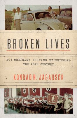 Broken Lives: How Ordinary Germans Experienced ... 069117458X Book Cover