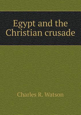 Egypt and the Christian crusade 551878953X Book Cover