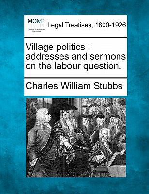 Village Politics: Addresses and Sermons on the ... 1240158068 Book Cover