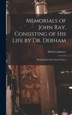 Memorials of John Ray, Consisting of His Life b... 1017530920 Book Cover