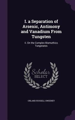 I. a Separation of Arsenic, Antimony and Vanadi... 1359296778 Book Cover