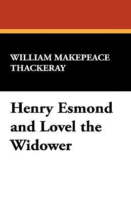 Henry Esmond and Lovel the Widower 1434456188 Book Cover