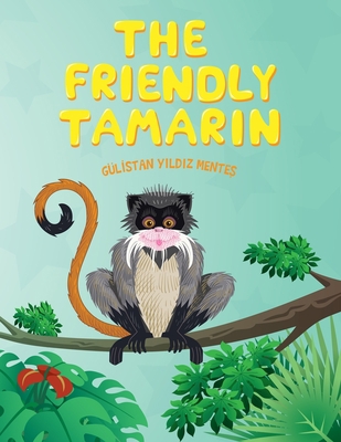 The Friendly Tamarin B08ZQGV1B8 Book Cover