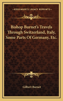 Bishop Burnet's Travels Through Switzerland, It... 1163544078 Book Cover