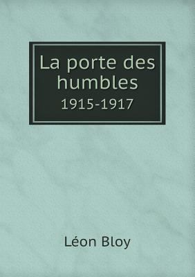 La porte des humbles 1915-1917 [French] 5518983123 Book Cover