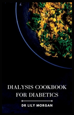 Dialysis Cookbook for Diabetics B0C9SFNQLB Book Cover