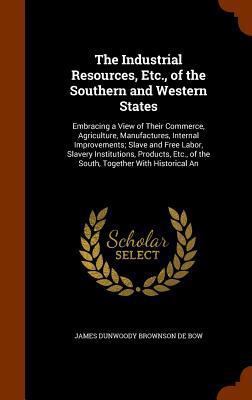 The Industrial Resources, Etc., of the Southern... 134600806X Book Cover