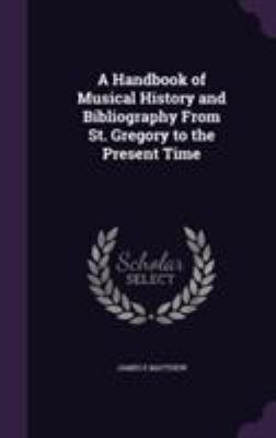 A Handbook of Musical History and Bibliography ... 1355164737 Book Cover