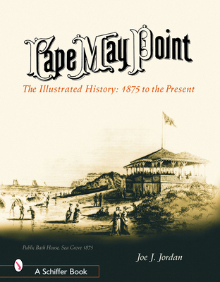 Cape May Point: The Illustrated History: 1875 t... 0764318306 Book Cover