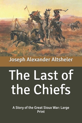 The Last of the Chiefs: A Story of the Great Si... B087SDHQLL Book Cover