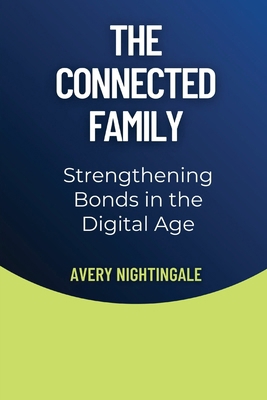 The Connected Family: Strengthening Bonds in th...            Book Cover