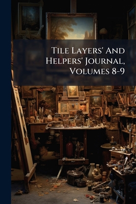 Tile Layers' And Helpers' Journal, Volumes 8-9 1286380480 Book Cover