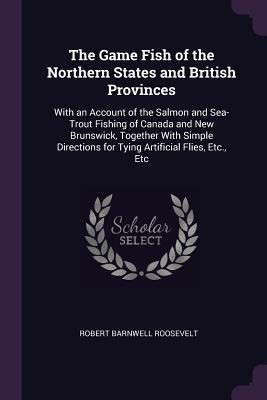 The Game Fish of the Northern States and Britis... 1377429040 Book Cover