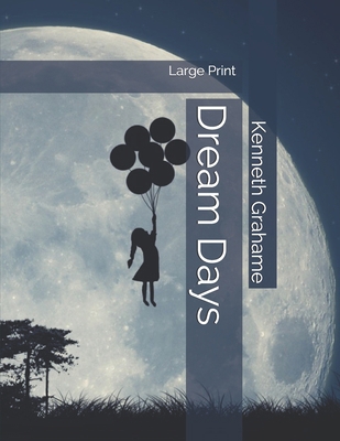 Dream Days: Large Print 1698466668 Book Cover