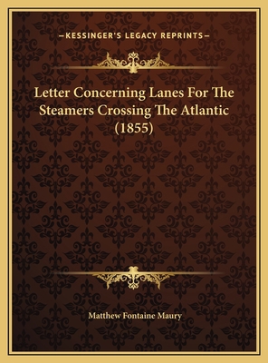 Letter Concerning Lanes For The Steamers Crossi... 1169408567 Book Cover