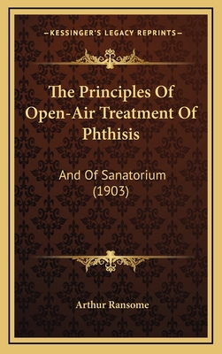 The Principles Of Open-Air Treatment Of Phthisi... 1167256166 Book Cover