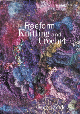 Freeform Knitting and Crochet 1863513272 Book Cover