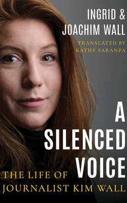 A Silenced Voice: The Life of Journalist Kim Wall 179974633X Book Cover