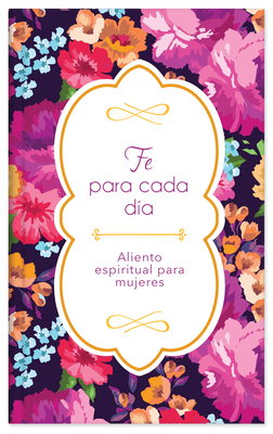 Fe Para Cada Día: Aliento Espiritual Para Mujeres [Spanish] 1643522272 Book Cover