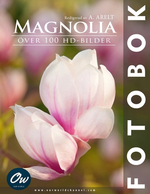 Magnolia: Över 100 HD-bilder [Swedish] B0FCCX91WG Book Cover